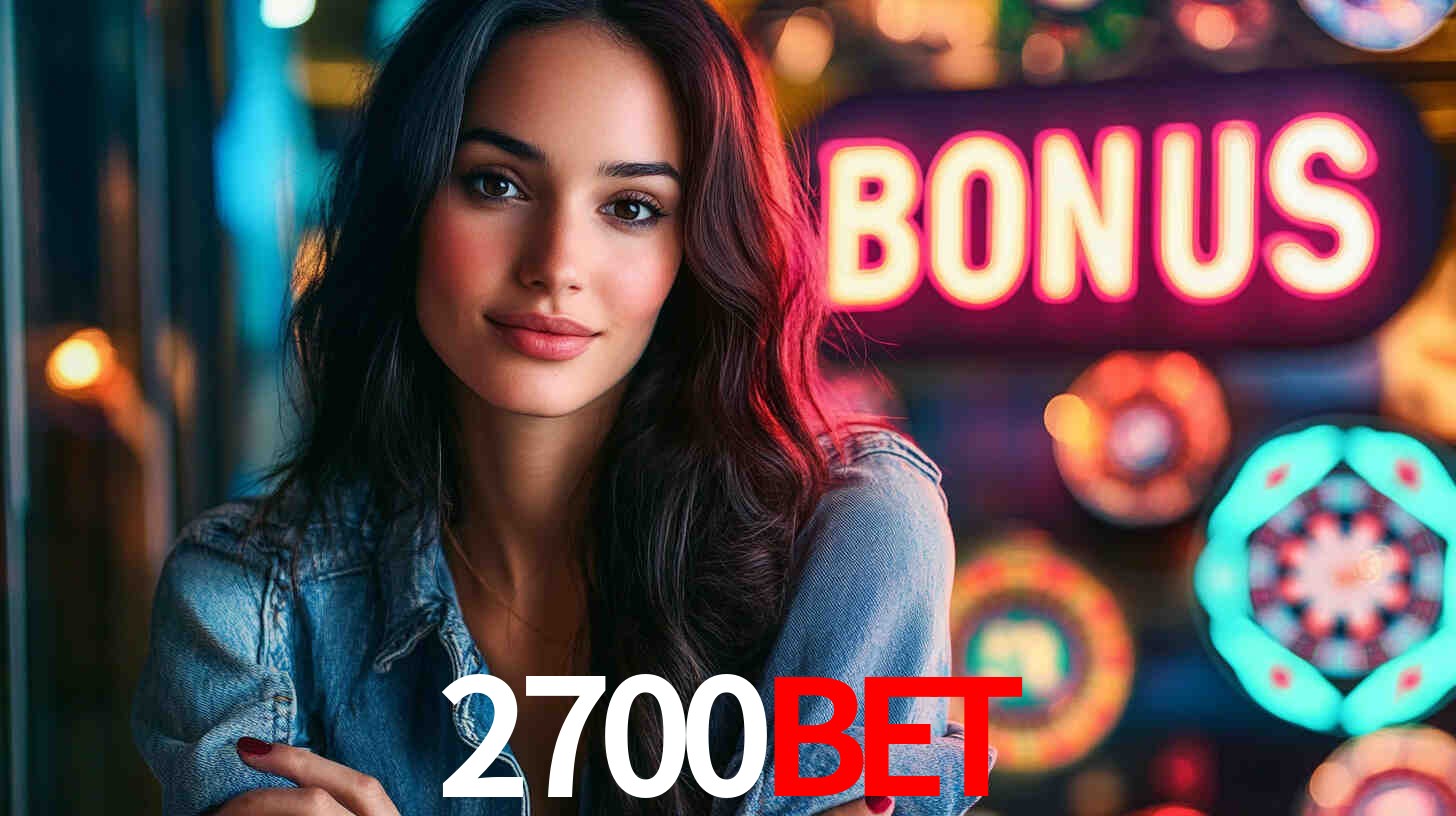 Bônus Generosos e Exclusivos no 2700bet para Você!